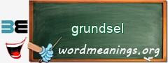 WordMeaning blackboard for grundsel